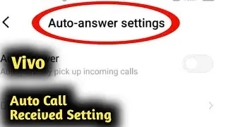 Vivo Automatic Call Received Settings
