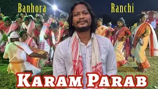 This is How We Celebrate Karam Parab in Jharkhand | Traditional Dance And Music | Banhora, Ranchi