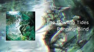 The Howling Tides - Running Blind