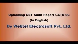 Uploading GST Audit Report GSTR-9C (In English)