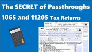 The SECRET of Passthroughs- 1065 Partnership and 1120S S-Corp Tax Returns