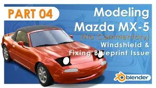 Modeling Mazda MX-5 NA in Blender - Part 4: Windshield & Fixing Blueprint Issue