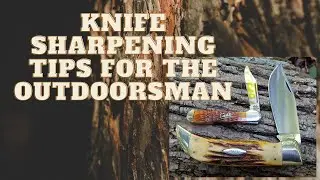Knife Sharpening Tips for the Outdoorsman