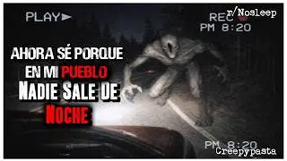 Ahora Sé Porque En Mi Pueblo Nadie Sale De Noche │ r/Nosleep HISTORIAS de TERROR de REDDIT