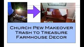 Church Pew Makeover Trash to Treasure Farmhouse Decor