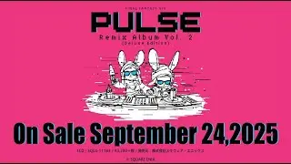 『Pulse: FINAL FANTASY XIV Remix Album Vol. 2 (Deluxe Edition)』PV