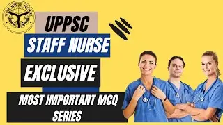 Exclusive UPPSC Staff Nurse MCQ Series: Most important mcqs | UPPSC staff nurse most important MCQs
