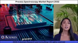 Process Spectroscopy Market Report Analysis 2032 | Acumen Research And Consulting