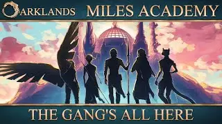 The Gang's All Here - Arklands: Miles Academy | D&D Campaign | - Episode 110
