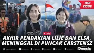 [LIVE] - Kronologi Lilie dan Elsa Meninggal Usai Taklukkan Puncak Carstensz