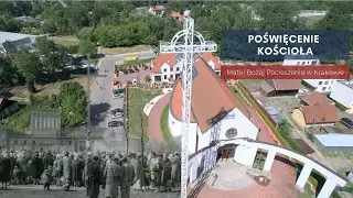 Poświęcenie Kościoła Matki Bożej Pocieszenia w Krakowie // 4 czerwca 2022, 17.00