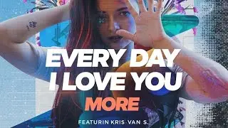 [NEW] Kris Van S. &ndash; Every Day (I Love You More) | Electronic Music 2025