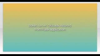 Bokeh server callback initiated from Flask application