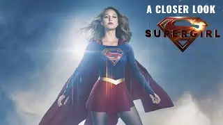 A Closer Look - Supergirl (TV Series)