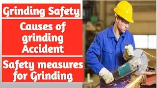 Grinding Safety | Hazards in grinding operation & Safety Measures during Grinding |