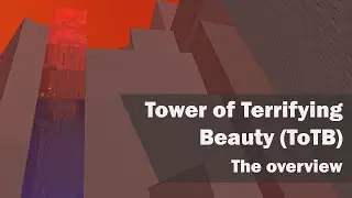 Tower of Terrifying Beauty (ToTB): The overview