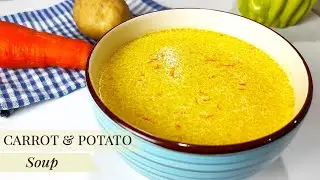 CREAMY CARROT AND POTATO SOUP | Quick and Easy Vegetable Soup Recipes | Perfect for Cold Weather 😊😋