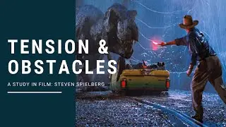 Spielberg - How to Build Tension in a Scene with Obstacles