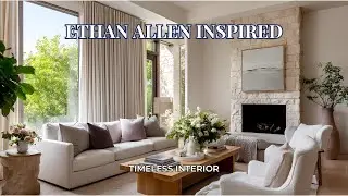 Идеи современного классического интерьера от Ethan Allen | Экскурсия по роскоши и спокойствию