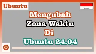 Cara Mengubah zona waktu atau Time Zone di Ubuntu 24 04