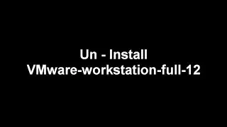 How Uninstall VMware-workstation-full-12  | Muhammad Abdul Quium (V-86)