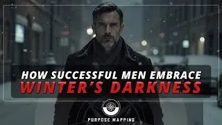How Successful Men Embrace Winter's Darkness