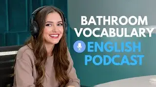 Освойте лексику по теме &laquo;Ванная комната&raquo; на английском языке | Подкаст на английском
