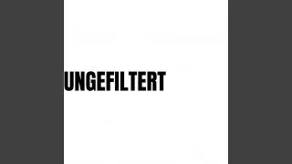 UNGEFILTERT