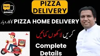 How To Start a Kitchen Pizza Home Delivery Business in Pakistan - Ultimate Guide!