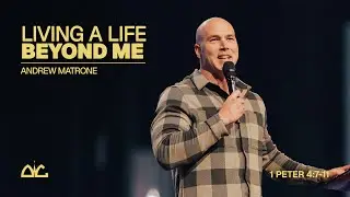 Living A Life Beyond Me | Andrew Matrone | Destiny Worship