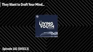Podcast 181: They Want to Draft Your Mind...