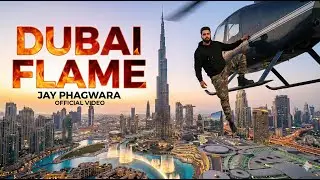 Dubai Flame &ndash; Jay Phagwara | Punjabi Song | Official Video