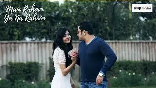 Main Rahoon Ya Na Rahoon Cover | AMP Media
