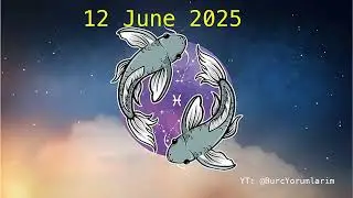 12 June 2025 Pisces Horoscope