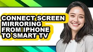 How to Connect Screen Mirroring from Iphone to Smart Tv - Full Guide