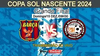FAM&Iacute;LIA GRANDE COMPLICADA X BAR&Ccedil;A DO MORRO (GRANDE FINAL COPA SOL NASCENTE 2024)