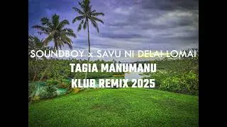 Soundboy x Savu ni Delai Lomai - Tagia Manumanu (Vude Remix 2025)