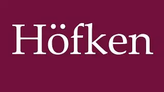 How to Pronounce ''H&ouml;fken'' Correctly in German