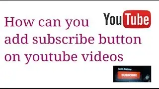 How to add a subscribe button to your YouTube videos