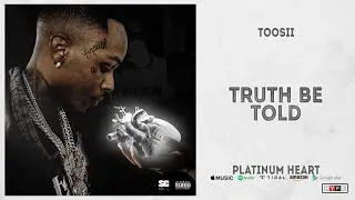 Toosii - Truth Be Told (Platinum Heart)