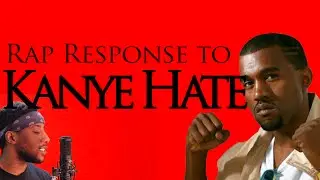 RAP RESPONSE TO KANYE HATE
