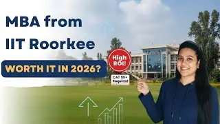 MBA from IIT Roorkee 2026 | Fees, Placements, CAT Cutoff, ROI, Admission Process | Complete Guide