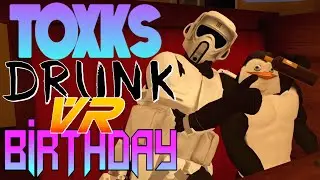 Toxks' DRUNK VR Chat Birthday