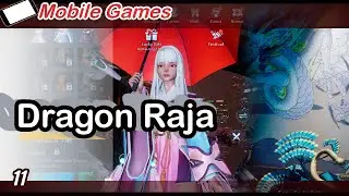 Dragon Raja First View - Mobile Games Review | Arkangel Merici