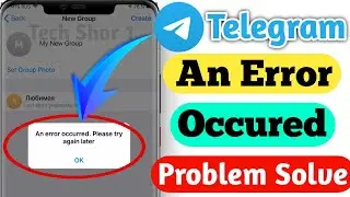 Telegram An error occurred please try again later problem solve