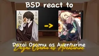 BSD react to Dazai Osamu as Aventurine 1/2 {StarLight} (REQUESTED)
