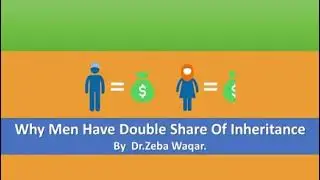 Why Men Have Double Share of Inheritance By Dr Zeba Waqar