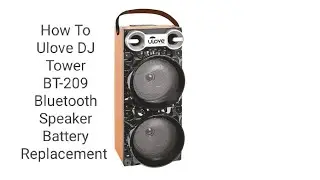 Ulove DJ Tower BT-209 Bluetooth Speaker Battery issue