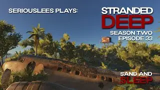 Stranded Deep | Season 02 Episode 33 | Sand and Sleep | v1.0.17 | 2023