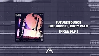 FUTURE BOUNCE LIKE BROOKS, DIRTY PALM | FREE FLP +VOCAL